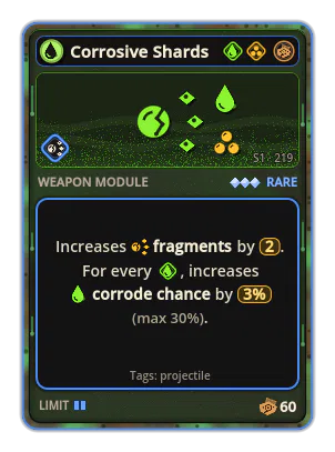Corrosive Shards: Split ×2 +3% Acid per icon: Acid (max +30%)