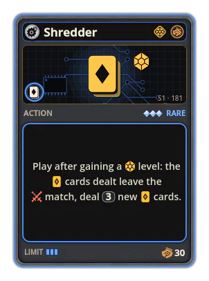 Shredder: Play after gaining a level: the cards dealt leave the match, deal 3 new cards.