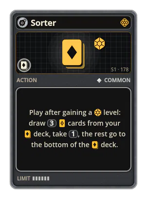 Sorter: Play after gaining a level: draw 3 cards from your deck, take 1, the rest go to the bottom of the deck.