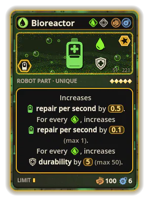 Bioreactor: +0.5 Repair per second +0.1 Repair per second per icon: Acid (max +1) +5 Durability per icon: Acid (max +50)