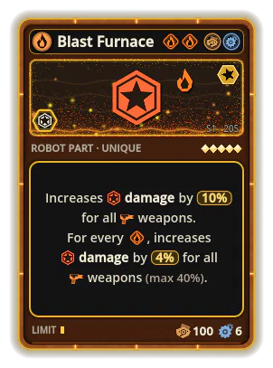 Blast Furnace: +10% Damage of all weapons +4% Damage of all weapons per icon: Fire (max +40%)