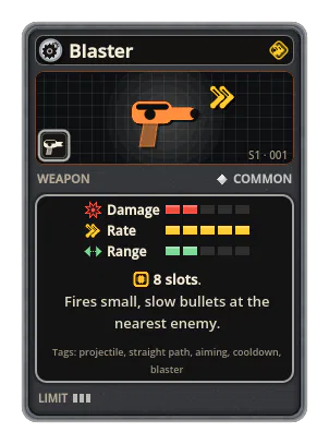 Blaster: Slowly locks on to the nearest enemy and fires nonstop, if rarely. Small, slow bullets drop fast. 8 slots