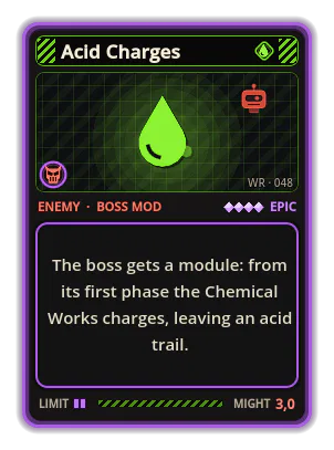 Acid Charges: The boss gets a module: from its first phase the Chemical Works charges, leaving an acid trail.