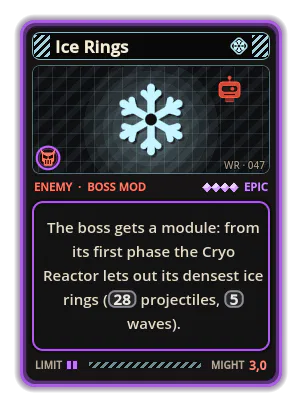 Ice Rings: The boss gets a module: from its first phase the Cryo Reactor lets out its densest ice rings (28 projectiles, 5 waves).