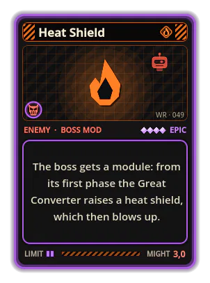 Heat Shield: The boss gets a module: from its first phase the Great Converter raises a heat shield, which then blows up.