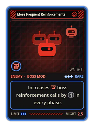 More Frequent Reinforcements: Increases boss reinforcement calls by 1 in every phase.