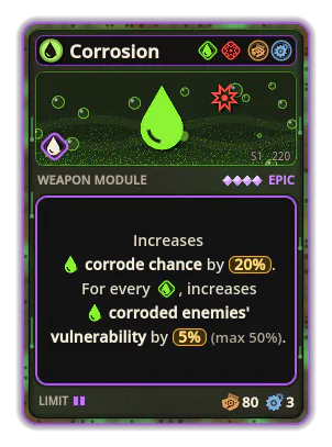 Corrosion: Acid · chance 20% For every , increases corroded enemies' vulnerability by 5% (max 50%).