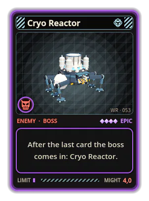 Cryo Reactor: After the last card the boss comes in: Cryo Reactor.