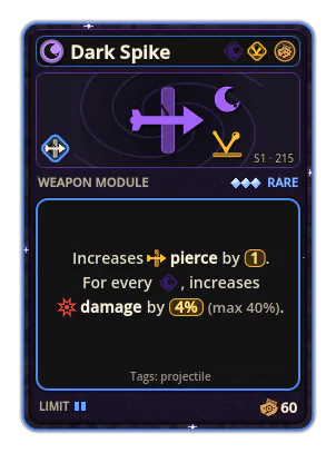 Dark Spike: Pierce ×1 +4% Damage per icon: Dark (max +40%)