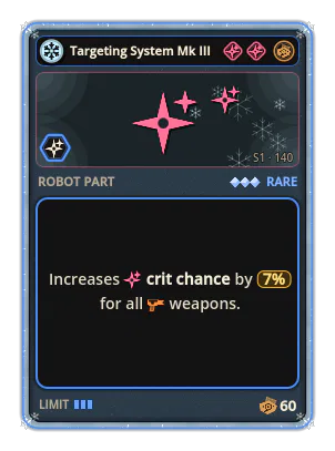Targeting System Mk III: +7% Crit chance of all weapons