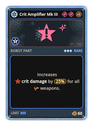 Crit Amplifier Mk III: +25% Crit damage of all weapons