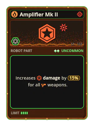 Amplifier Mk II: +15% Damage of all weapons