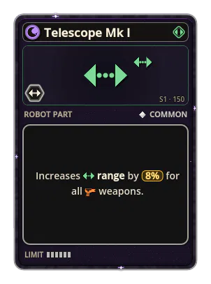 Telescope Mk I: +8% Range of all weapons