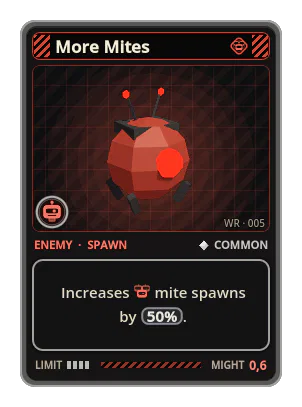 More Mites: Increases mite spawns by 50%.