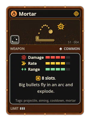 Mortar: Big bullets fly slowly in an arc at the enemy and explode on landing. Rare, but hard hitting. 8 slots