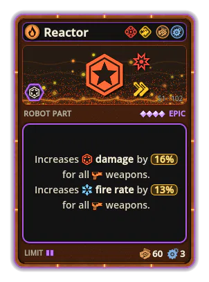 Reactor: +16% Damage of all weapons +13% Fire rate of all weapons