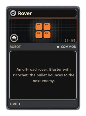 Rover: An off-road rover. Blaster with ricochet: the bullet bounces to the next enemy.