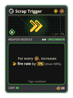 Scrap Trigger: +5% Fire rate per icon: Scrap (max +50%)