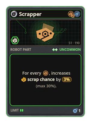 Scrapper: +3% Scrap chance per icon: Scrap (max +30%)