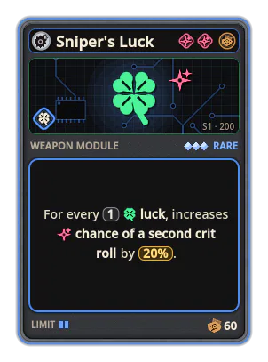 Sniper's Luck: For every 1 luck, increases chance of a second crit roll by 20%.