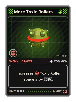 More Toxic Rollers: Increases Toxic Roller spawns by 5%.