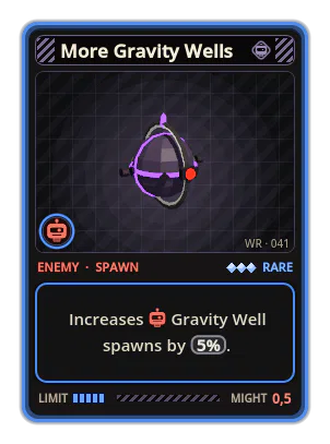 More Gravity Wells: Increases Gravity Well spawns by 5%.