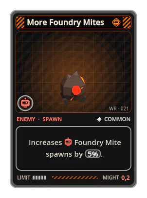 More Foundry Mites: Increases Foundry Mite spawns by 5%.