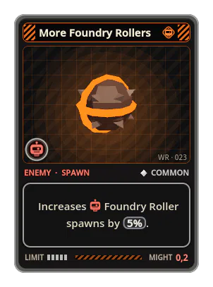 More Foundry Rollers: Increases Foundry Roller spawns by 5%.