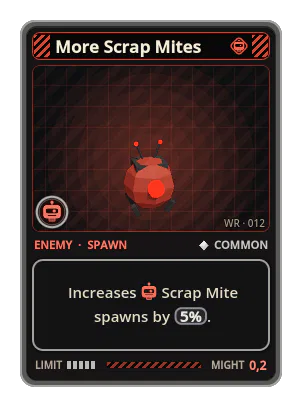 More Scrap Mites: Increases Scrap Mite spawns by 5%.