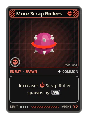 More Scrap Rollers: Increases Scrap Roller spawns by 5%.