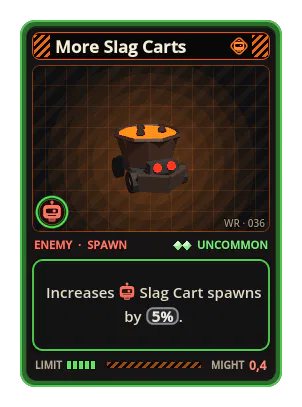 More Slag Carts: Increases Slag Cart spawns by 5%.