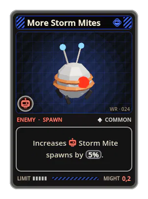 More Storm Mites: Increases Storm Mite spawns by 5%.