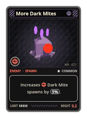 More Dark Mites: Increases Dark Mite spawns by 5%.