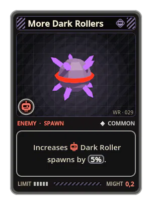 More Dark Rollers: Increases Dark Roller spawns by 5%.