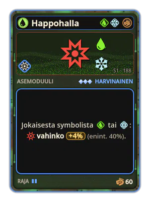 Happohalla: +4% Vahinko jokaisesta kuvakkeesta: Happo / Jää (enint. +40%)