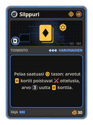 Silppuri: Pelaa saatuasi tason: arvotut kortit poistuvat ottelusta, arvo 3 uutta korttia.