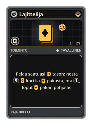 Lajittelija: Pelaa saatuasi tason: nosta 3 korttia pakasta, ota 1, loput pakan pohjalle.