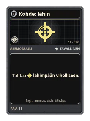 Kohde: lähin: Ase ja sen ammukset tähtäävät lähimpään viholliseen. Yksi kohde asetta kohden. Aseen ja ammusten kohde: lähin
