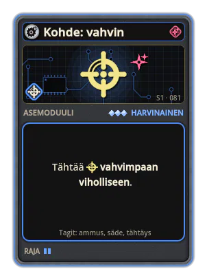 Kohde: vahvin: Ase ja sen ammukset tähtäävät viholliseen, jolla on suurin alkukestävyys, ja pysyvät siinä niin kauan kuin se elää ja on kantamalla. Yksi kohde asetta kohden. Aseen ja ammusten kohde: vahvin
