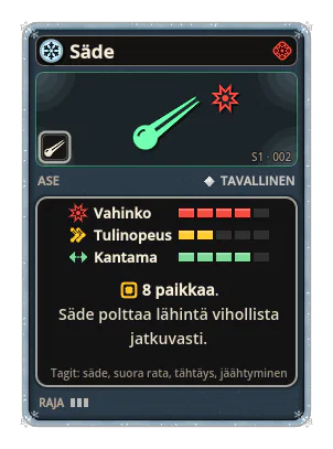 Säde: Säde tähtää lähimpään viholliseen ja polttaa sitä jatkuvasti. 8 paikkaa