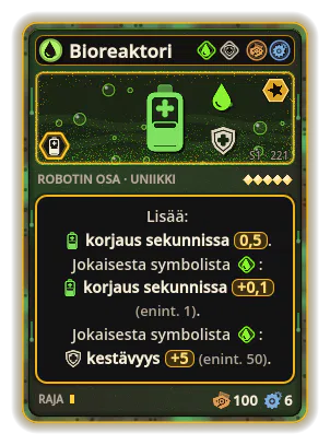 Bioreaktori: +0,5 Korjaus sekunnissa +0,1 Korjaus sekunnissa jokaisesta kuvakkeesta: Happo (enint. +1) +5 Kestävyys jokaisesta kuvakkeesta: Happo (enint. +50)