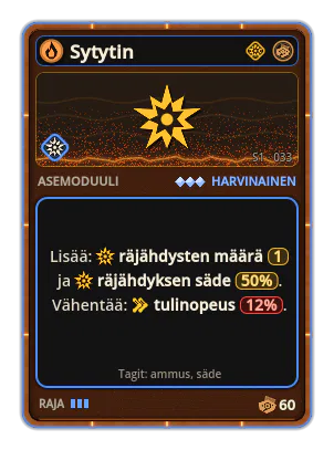 Sytytin: Osuma laukaisee paineaallon. Heitin: suurempi räjähdys laskeutuessa. Räjähdys ×1, säde +50% −Tulinopeus −12%