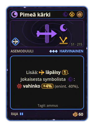Pimeä kärki: Läpäisy ×1 +4% Vahinko jokaisesta kuvakkeesta: Pimeys (enint. +40%)