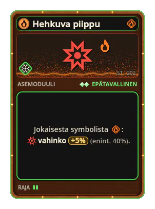Hehkuva piippu: +5% Vahinko jokaisesta kuvakkeesta: Tuli (enint. +40%)