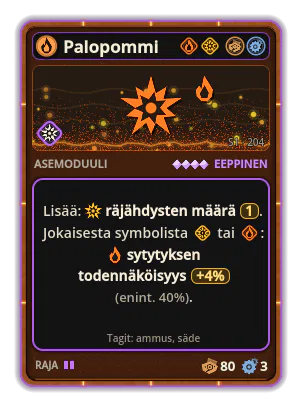 Palopommi: Räjähdys ×1 +4% Tuli jokaisesta kuvakkeesta: Räjähdys / Tuli (enint. +40%)