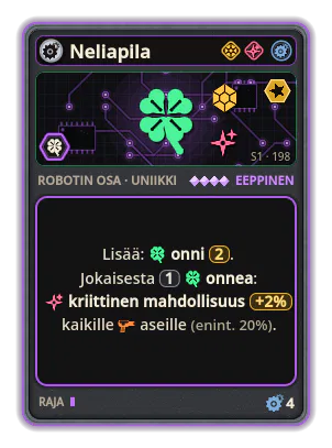 Neliapila: +2 Onni (paremmat kortit) Jokaisesta 1 onnea: kriittinen mahdollisuus +2% (enint. 20%).