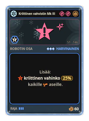 Kriittinen vahvistin Mk III: +25% Kaikkien aseiden kriittinen vahinko