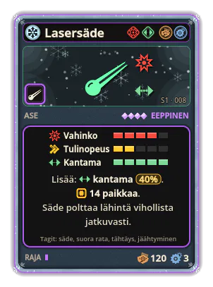 Lasersäde: Säde tähtää lähimpään viholliseen ja polttaa sitä jatkuvasti. 14 paikkaa Kantama +40%