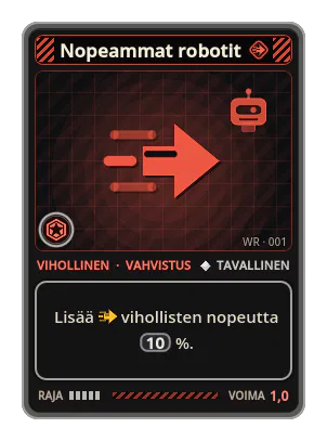 Nopeammat robotit: Lisää vihollisten nopeutta 10 %.