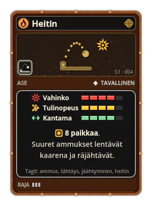 Heitin: Suuret ammukset lentävät hitaasti kaarena vihollista kohti ja räjähtävät laskeutuessa. Harvoin mutta lujaa. 8 paikkaa